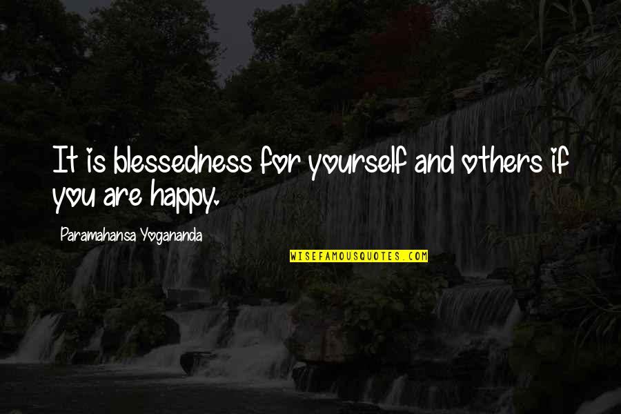 Conhaque Domecq Quotes By Paramahansa Yogananda: It is blessedness for yourself and others if
