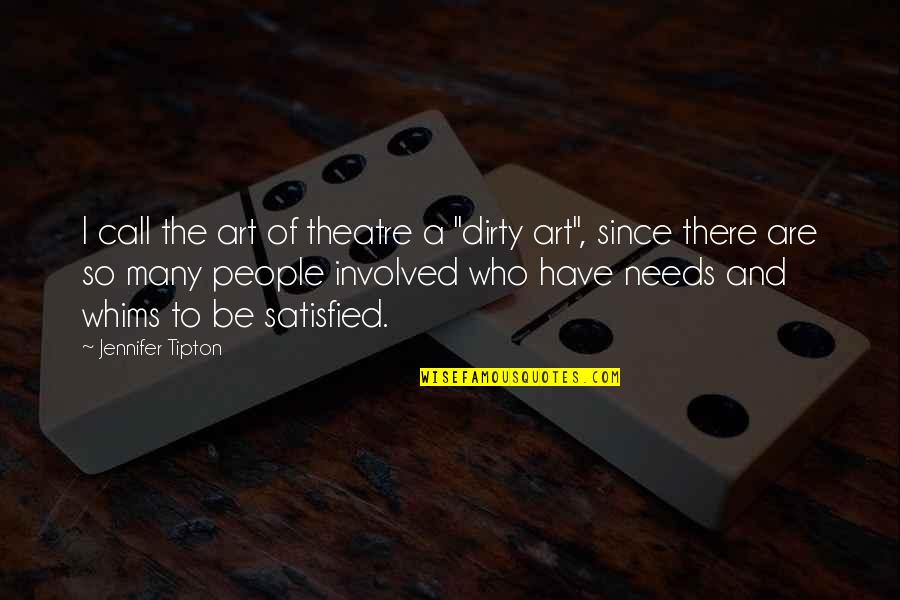 Conhecimento Quotes By Jennifer Tipton: I call the art of theatre a "dirty