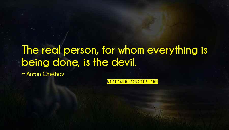 Conicas La Quotes By Anton Chekhov: The real person, for whom everything is being