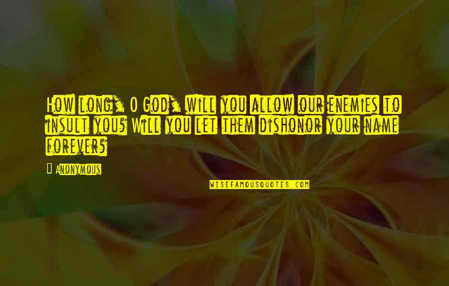 Conics Quotes By Anonymous: How long, O God, will you allow our