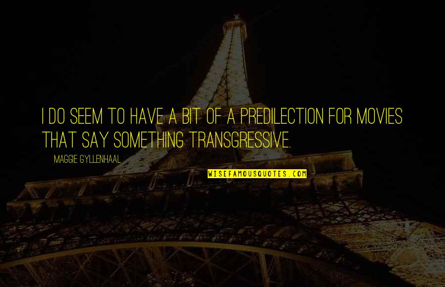 Conicti Quotes By Maggie Gyllenhaal: I do seem to have a bit of