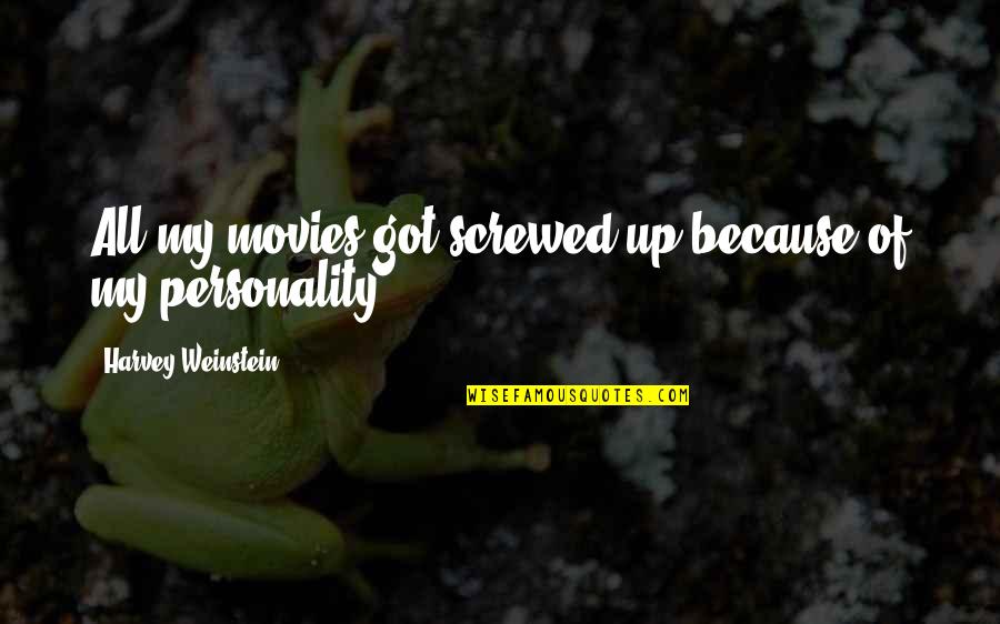 Conies Seal Harbor Quotes By Harvey Weinstein: All my movies got screwed up because of Conies Seal Harbor Quotes By Harvey Weinstein: All my movies got screwed up because of