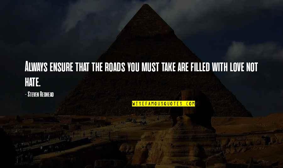 Conil Webcam Quotes By Steven Redhead: Always ensure that the roads you must take