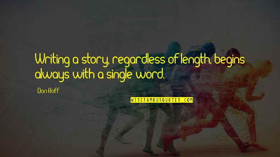 Coningham Lee Quotes By Don Roff: Writing a story, regardless of length, begins always