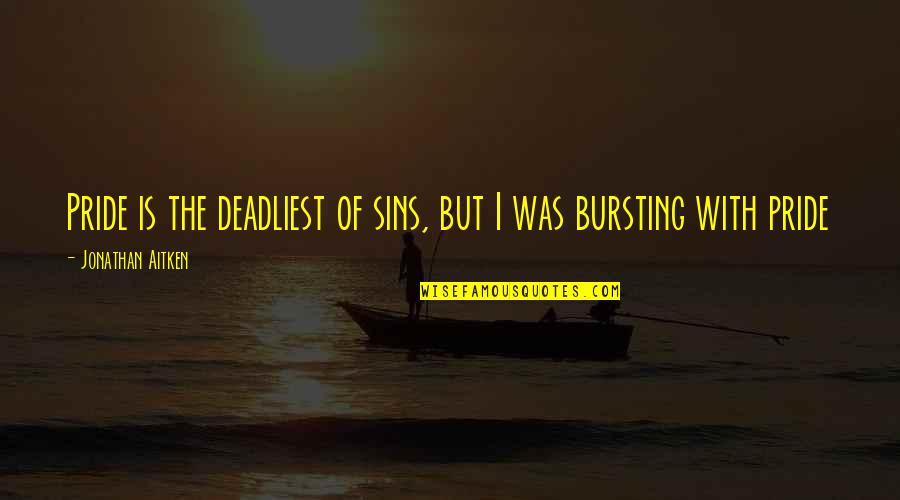 Conjetura Matematica Quotes By Jonathan Aitken: Pride is the deadliest of sins, but I Conjetura Matematica Quotes By Jonathan Aitken: Pride is the deadliest of sins, but I