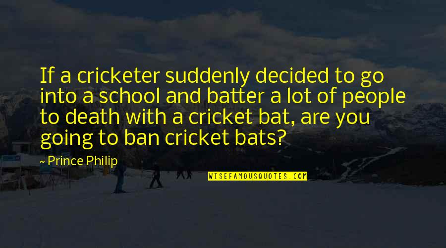 Conjoiner Bank Quotes By Prince Philip: If a cricketer suddenly decided to go into