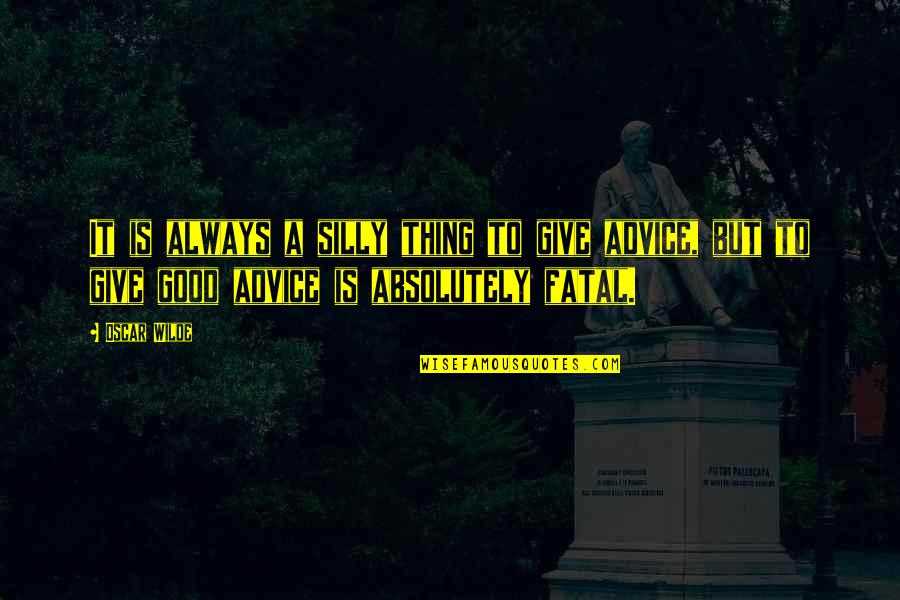Conjugaison Quotes By Oscar Wilde: It is always a silly thing to give Conjugaison Quotes By Oscar Wilde: It is always a silly thing to give