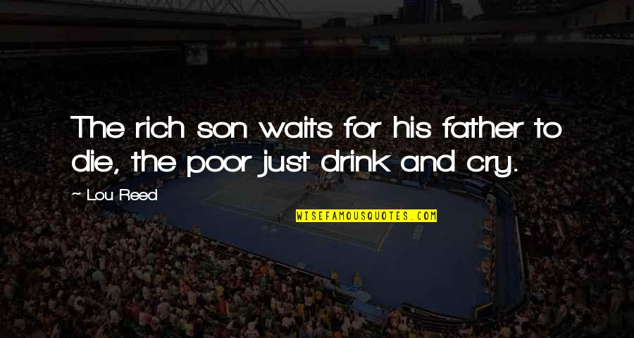 Conjugar El Quotes By Lou Reed: The rich son waits for his father to