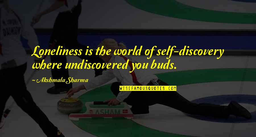 Conjugate Ser Quotes By Akshmala Sharma: Loneliness is the world of self-discovery where undiscovered Conjugate Ser Quotes By Akshmala Sharma: Loneliness is the world of self-discovery where undiscovered