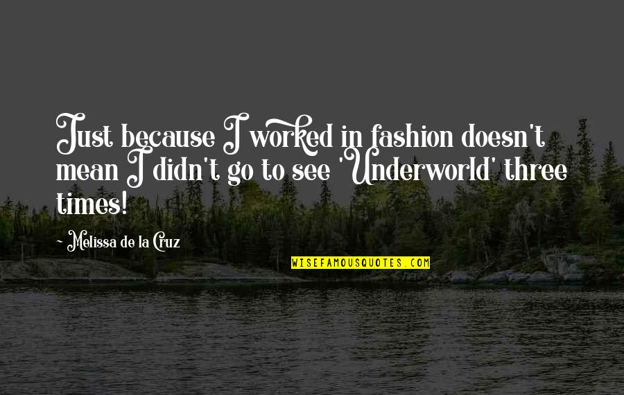 Conjugates Quotes By Melissa De La Cruz: Just because I worked in fashion doesn't mean