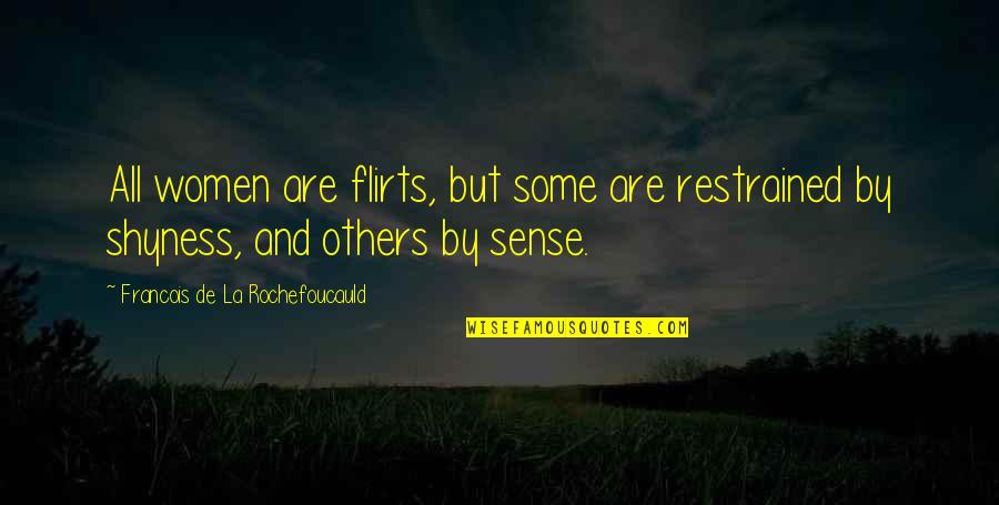 Conjuguer Aller Quotes By Francois De La Rochefoucauld: All women are flirts, but some are restrained Conjuguer Aller Quotes By Francois De La Rochefoucauld: All women are flirts, but some are restrained