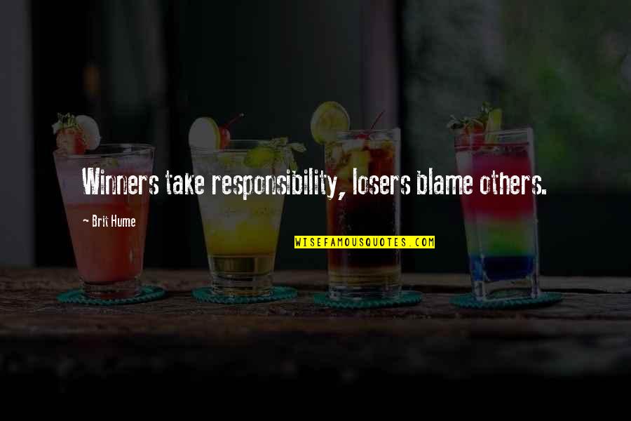 Conjuguer Envoyer Quotes By Brit Hume: Winners take responsibility, losers blame others.