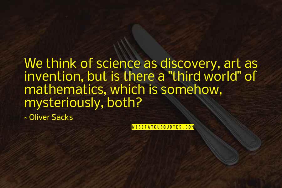 Conjuguer Envoyer Quotes By Oliver Sacks: We think of science as discovery, art as Conjuguer Envoyer Quotes By Oliver Sacks: We think of science as discovery, art as