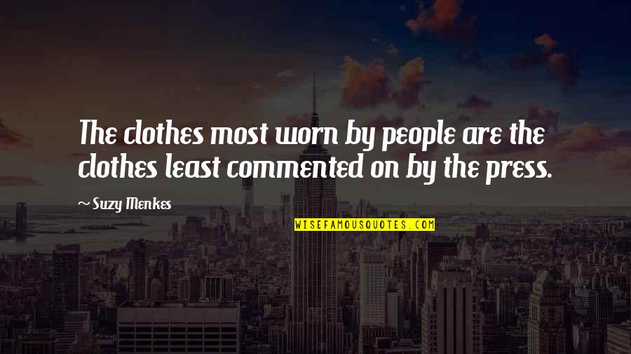 Conjunction Famous Quotes By Suzy Menkes: The clothes most worn by people are the