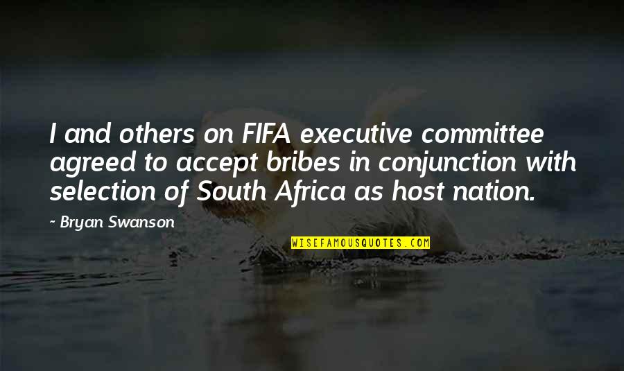 Conjunction Quotes By Bryan Swanson: I and others on FIFA executive committee agreed