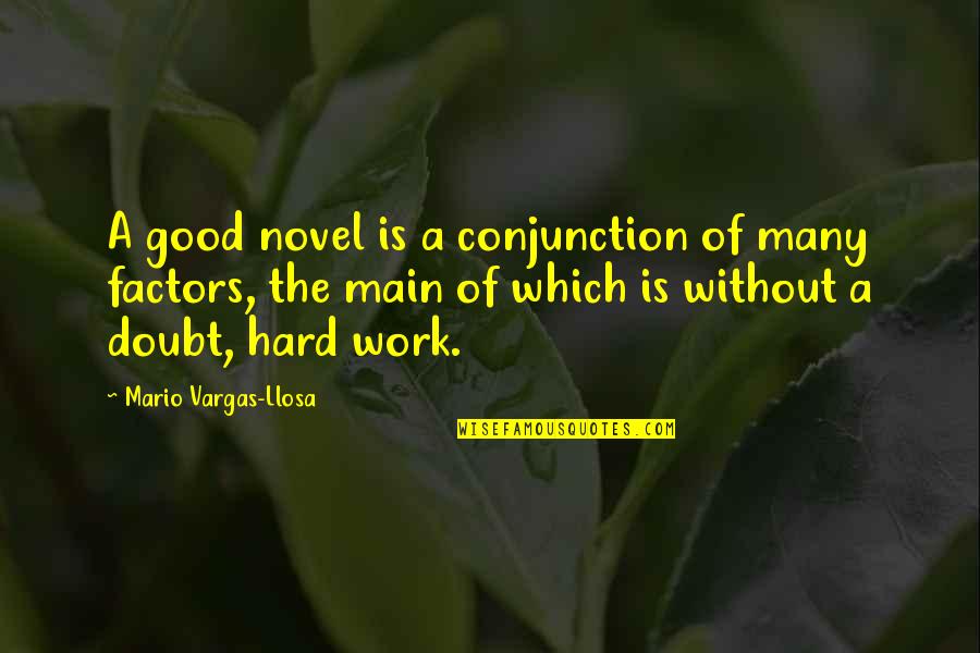 Conjunction Quotes By Mario Vargas-Llosa: A good novel is a conjunction of many