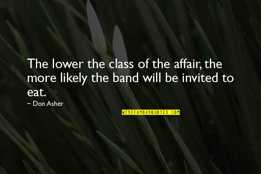 Conjunctively Quotes By Don Asher: The lower the class of the affair, the