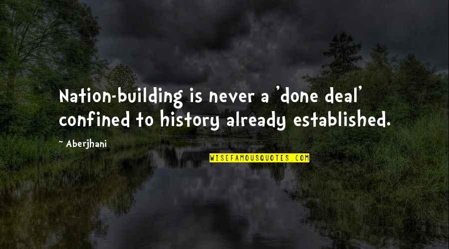 Conjura O Quotes By Aberjhani: Nation-building is never a 'done deal' confined to