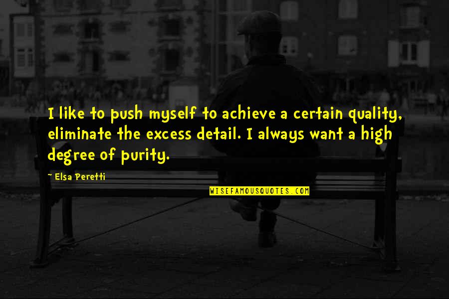 Conjurar Sinonimos Quotes By Elsa Peretti: I like to push myself to achieve a