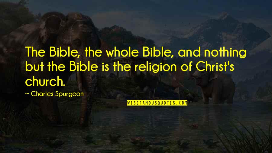 Conjurer Movie Quotes By Charles Spurgeon: The Bible, the whole Bible, and nothing but