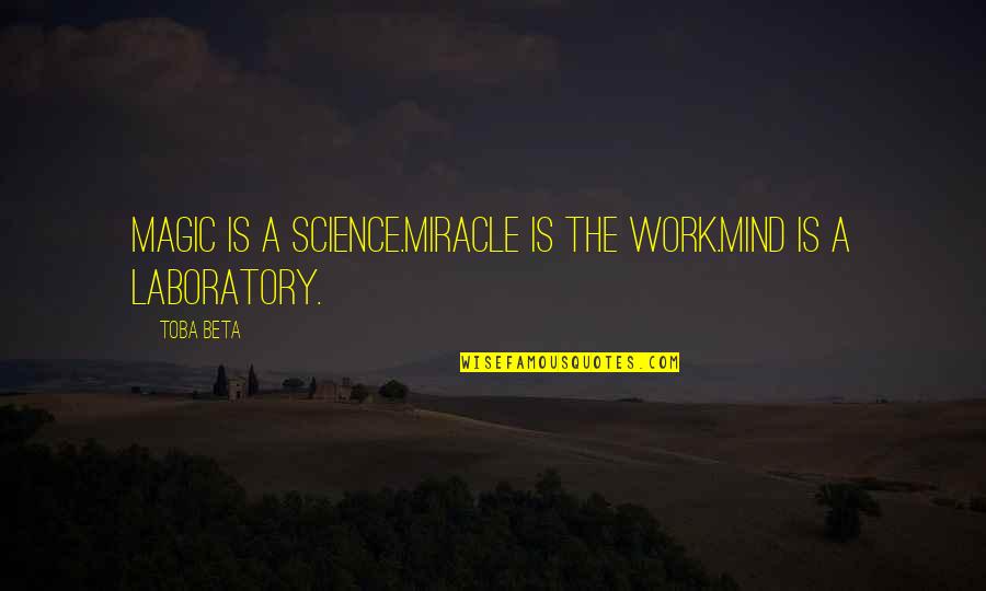 Conjurer Of Cheap Tricks Quote Quotes By Toba Beta: Magic is a science.Miracle is the work.Mind is