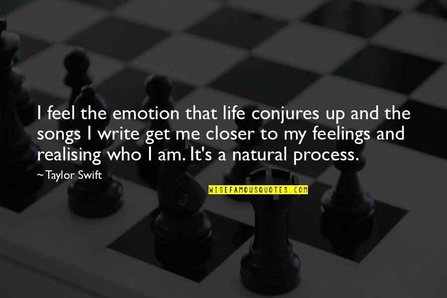 Conjures Up Quotes By Taylor Swift: I feel the emotion that life conjures up
