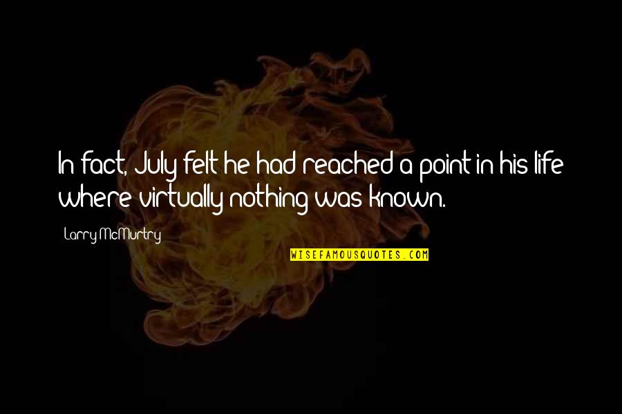 Conked Off Quotes By Larry McMurtry: In fact, July felt he had reached a