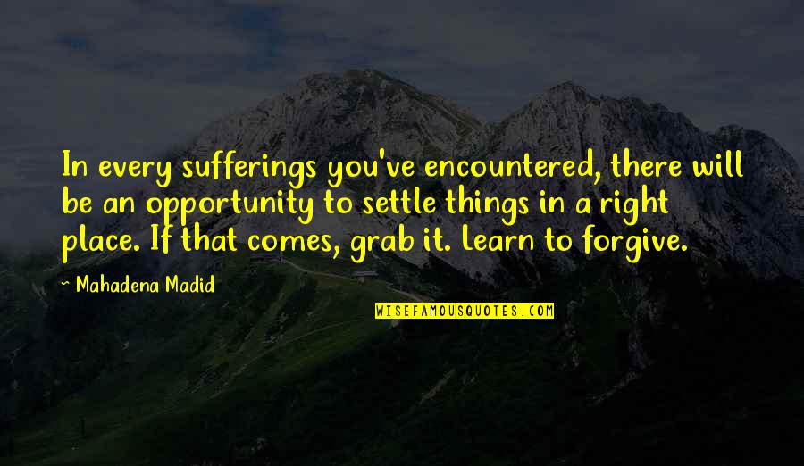 Conked Off Quotes By Mahadena Madid: In every sufferings you've encountered, there will be Conked Off Quotes By Mahadena Madid: In every sufferings you've encountered, there will be