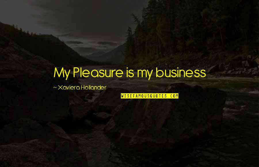 Conlang Generator Quotes By Xaviera Hollander: My Pleasure is my business