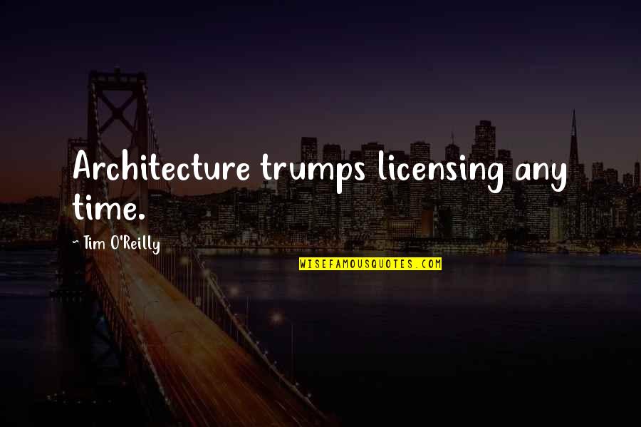 Conlangers Quotes By Tim O'Reilly: Architecture trumps licensing any time. Conlangers Quotes By Tim O'Reilly: Architecture trumps licensing any time.