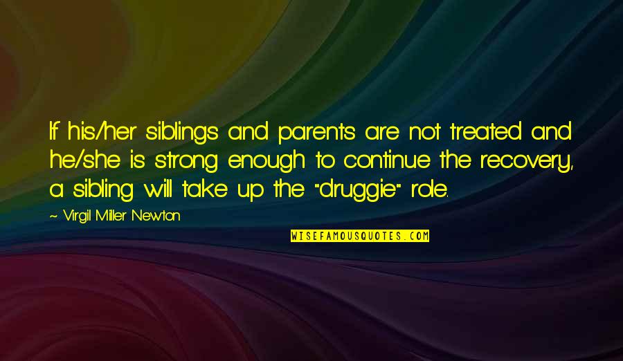 Conlins Furniture Quotes By Virgil Miller Newton: If his/her siblings and parents are not treated Conlins Furniture Quotes By Virgil Miller Newton: If his/her siblings and parents are not treated