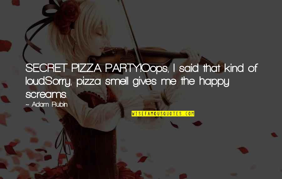 Conlons Quotes By Adam Rubin: SECRET PIZZA PARTY!Oops, I said that kind of