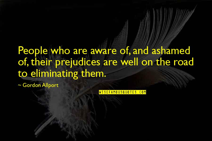 Conlons Quotes By Gordon Allport: People who are aware of, and ashamed of,