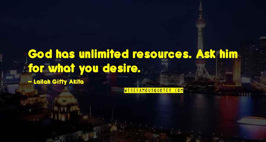 Conlons Quotes By Lailah Gifty Akita: God has unlimited resources. Ask him for what