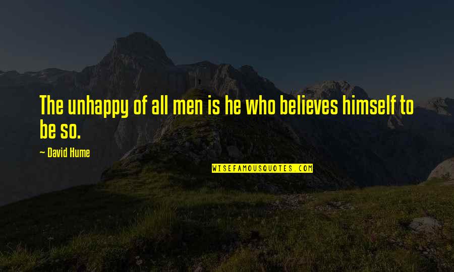 Conman's Quotes By David Hume: The unhappy of all men is he who