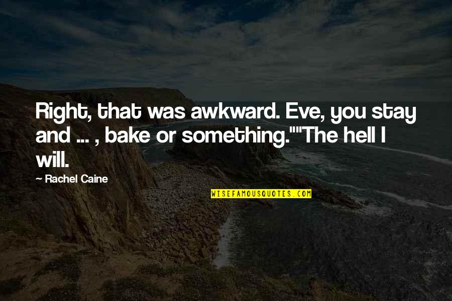 Conmemorando Quotes By Rachel Caine: Right, that was awkward. Eve, you stay and