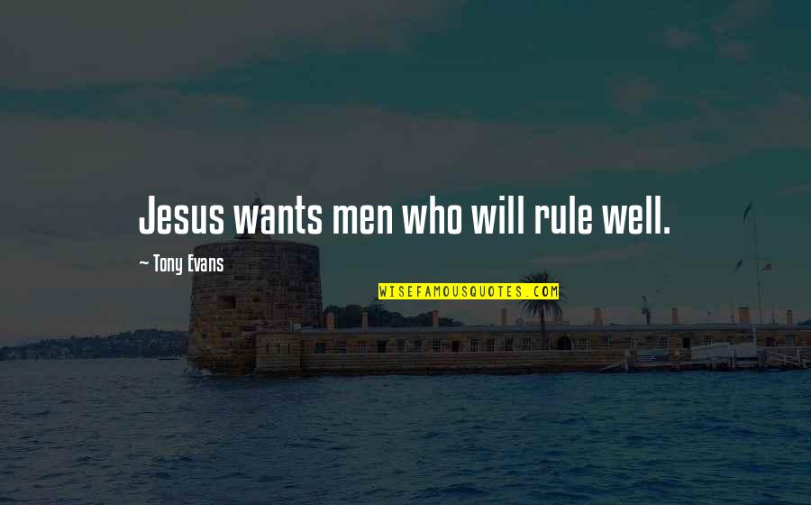 Conmovida Quotes By Tony Evans: Jesus wants men who will rule well.