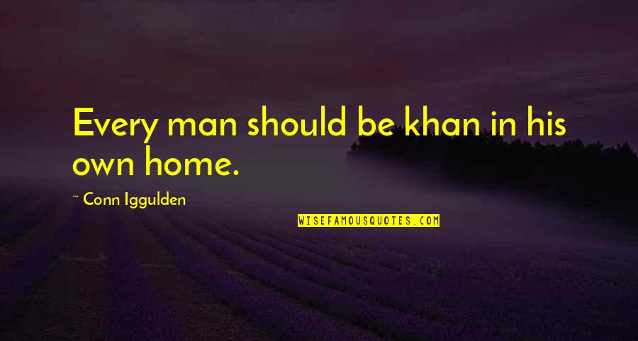 Conn Iggulden Quotes By Conn Iggulden: Every man should be khan in his own