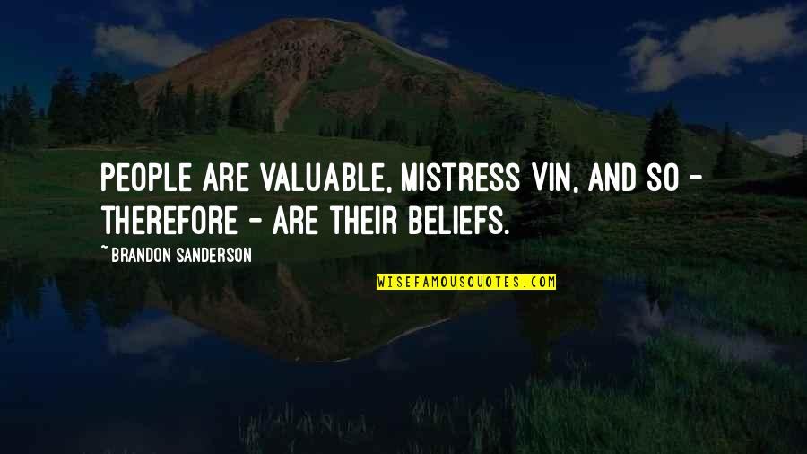 Connahey Quotes By Brandon Sanderson: People are valuable, Mistress Vin, and so -