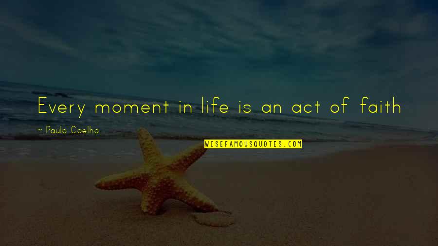 Connait Quotes By Paulo Coelho: Every moment in life is an act of