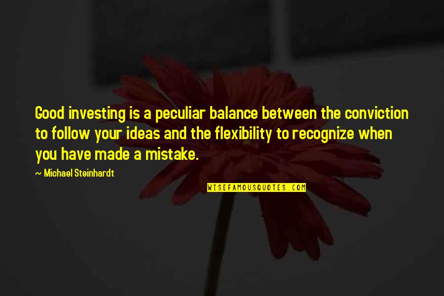Connally Memorial Medical Center Quotes By Michael Steinhardt: Good investing is a peculiar balance between the Connally Memorial Medical Center Quotes By Michael Steinhardt: Good investing is a peculiar balance between the