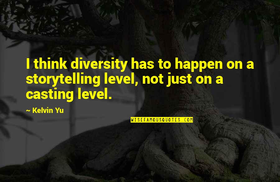 Connatix Quotes By Kelvin Yu: I think diversity has to happen on a