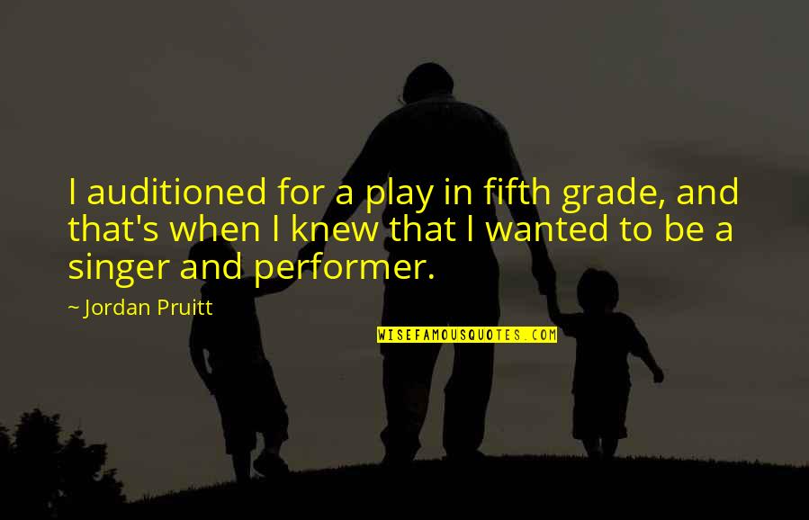 Connaught Quotes By Jordan Pruitt: I auditioned for a play in fifth grade,