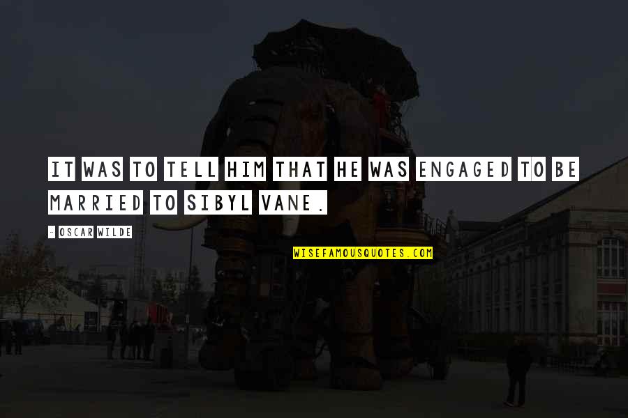Connealy Black Quotes By Oscar Wilde: It was to tell him that he was