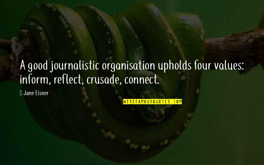 Connect Four Quotes By Jane Eisner: A good journalistic organisation upholds four values: inform,