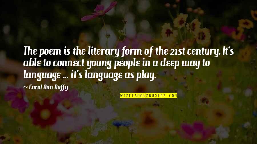 Connect Quotes By Carol Ann Duffy: The poem is the literary form of the