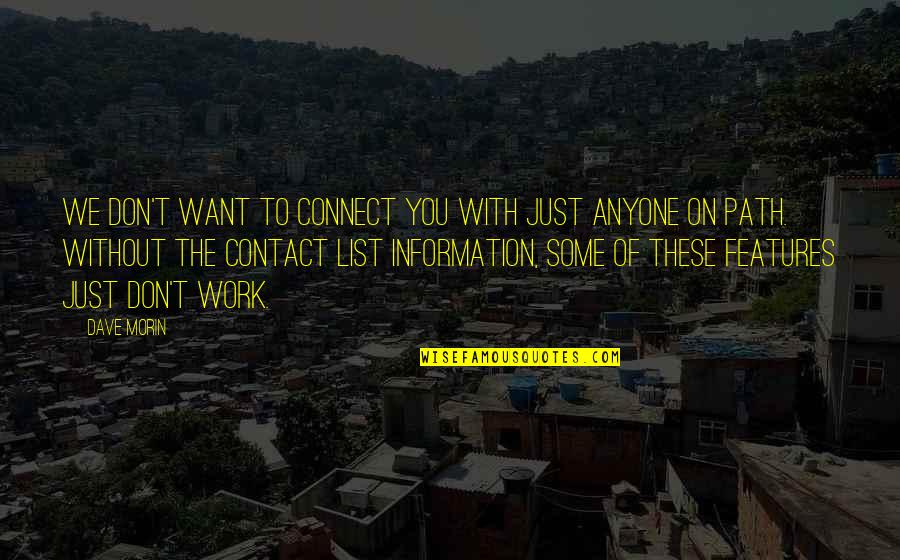Connect Quotes By Dave Morin: We don't want to connect you with just