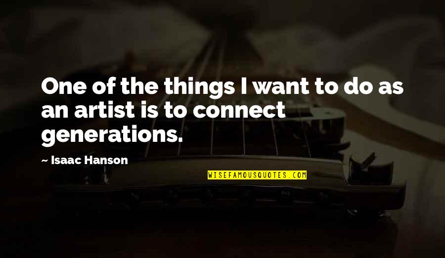 Connect Quotes By Isaac Hanson: One of the things I want to do