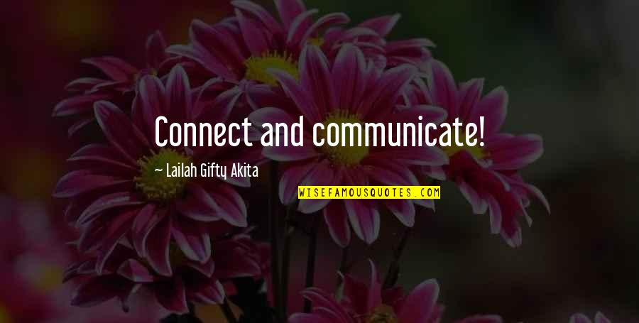 Connect Quotes By Lailah Gifty Akita: Connect and communicate!
