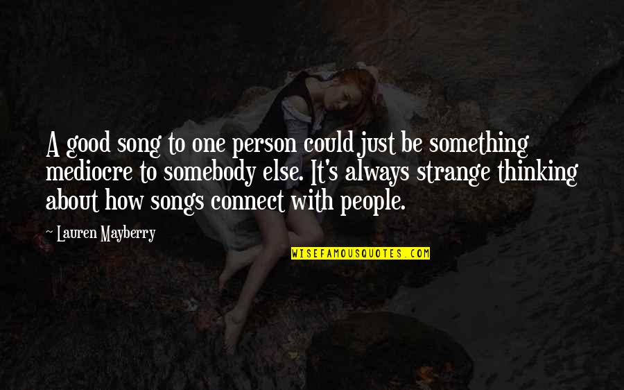 Connect Quotes By Lauren Mayberry: A good song to one person could just